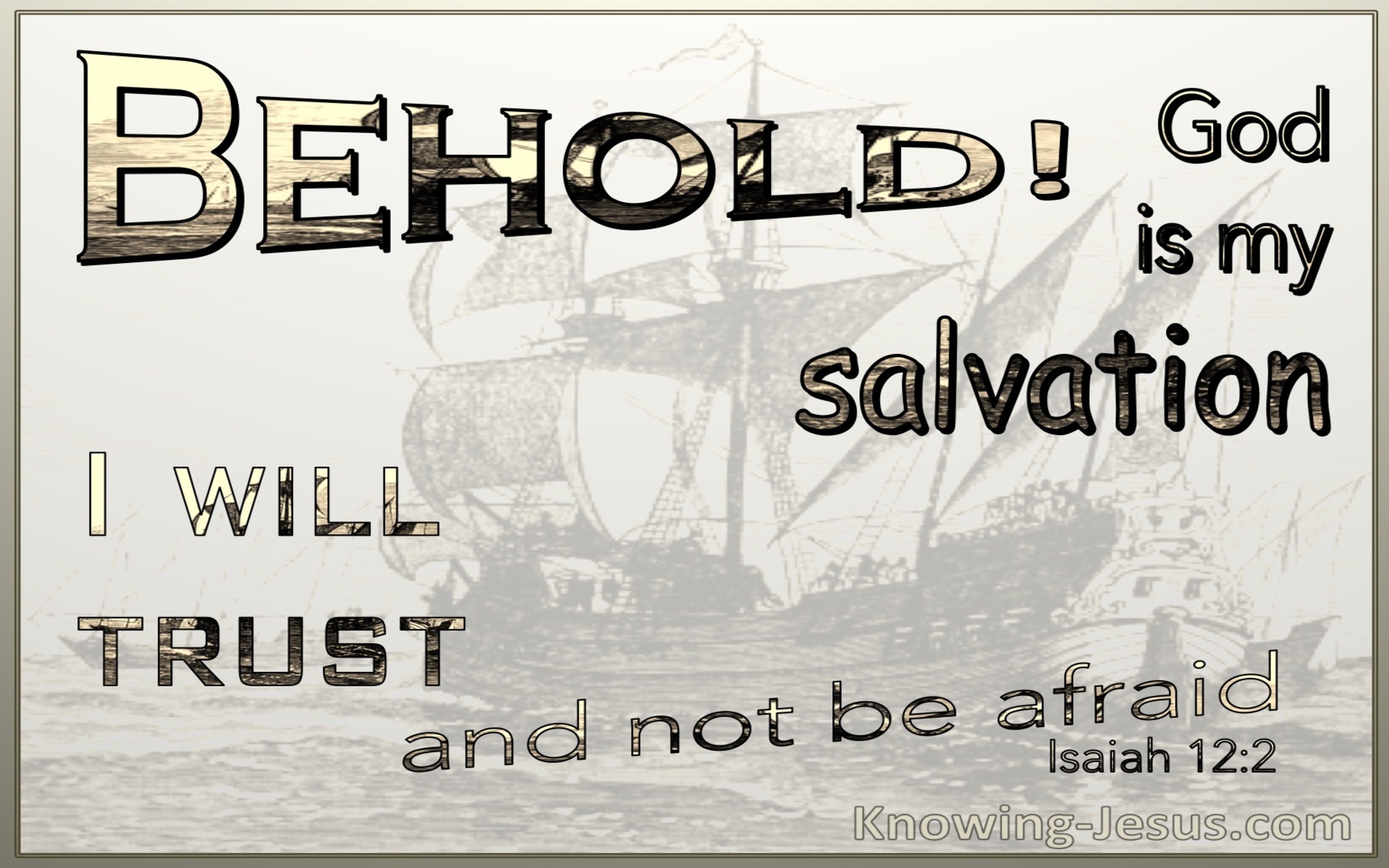 Isaiah 12:2 Behold God Is My Salvation I Will Trust And Not Be Afraid (white)